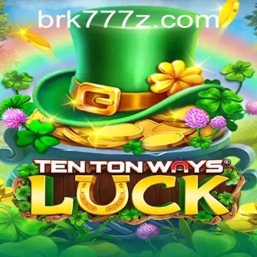 TenTonWaysLuck: Unraveling the Thrill and Strategy of This Exciting Game